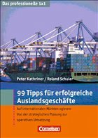 99 Tipps für erfolgreiche Auslandsgeschäfte - Kathriner, Peter / Schuler, Roland