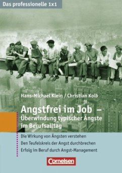 Angstfrei im Job, Überwindung typischer Ängste im Berufsalltag - Klein, Hans-Michael; Kolb, Christian