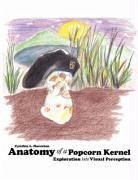 Anatomy of a Popcorn Kernel - Hureston, Cynthia L.