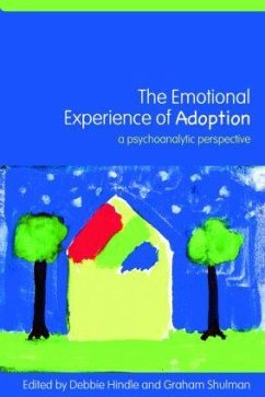 The Emotional Experience of Adoption - Hindle, Debbie / Shulman, Graham (eds.)