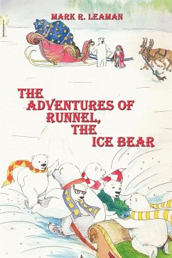 The Adventures of Runnel, the Ice Bear - Leaman, Mark R.