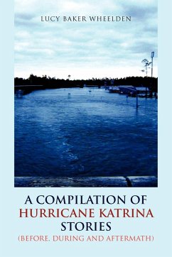 A Compilation of Hurricane Katrina Stories - Wheelden, Lucy Baker