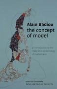 The Concept of Model: An Introduction to the Materialist Epistemology of Mathematics - Badiou, Alain