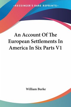 An Account Of The European Settlements In America In Six Parts V1 - Burke, William