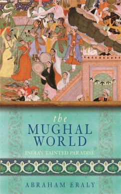 The Mughal World - Eraly, Abraham