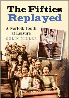 The Fifties Replayed: A Norfolk Youth at Leisure - Miller, Colin