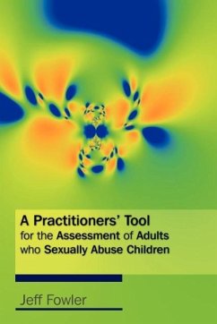 A Practitioners' Tool for the Assessment of Adults Who Sexually Abuse Children - Fowler, Jeff