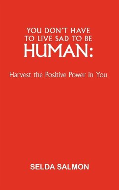 You Don't Have to Live Sad to Be Human