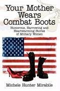 Your Mother Wears Combat Boots - Mirabile, Michele Hunter