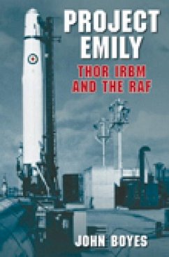 Project Emily: Thor Irbm and the RAF - Boyes, John