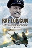 RAF Top Gun: The Story of Battle of Britain Ace and World Air Speed Record Holder Air Cdre E.M. 'Teddy' Donaldson Cb, Cbe, Dso, Afc
