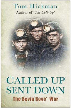 Called Up, Sent Down: The Bevin Boys' War - Hickman, Tom