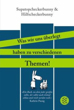 Supatopcheckerbunny und Hilfscheckerbunny: Was wir uns überlegt haben zu verschiedenen Themen! - Sterblich, Ulrike; Wagner, Stese