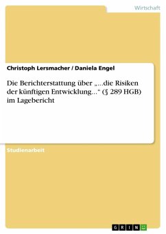 Die Berichterstattung über ¿...die Risiken der künftigen Entwicklung...¿ (§ 289 HGB) im Lagebericht - Engel, Daniela;Lersmacher, Christoph