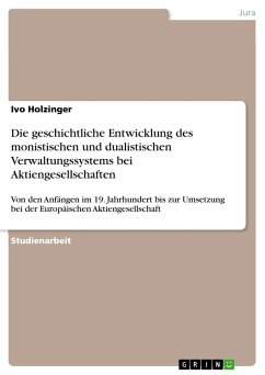 Die geschichtliche Entwicklung des monistischen und dualistischen Verwaltungssystems bei Aktiengesellschaften - Holzinger, Ivo