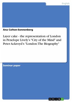 Layer cake - the representation of London in Penelope Lively¿s &quote;City of the Mind&quote; and Peter Ackroyd¿s &quote;London: The Biography&quote;