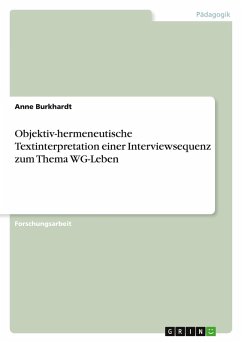 Objektiv-hermeneutische Textinterpretation einer Interviewsequenz zum Thema WG-Leben - Burkhardt, Anne