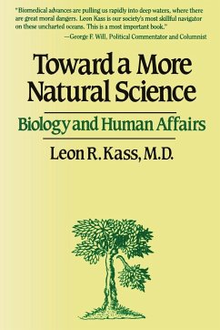 Toward a More Natural Science - Kass, Leon R.; Klass, Leon R.