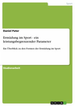 Ermüdung im Sport - ein leistungsbegrenzender Parameter - Pater, Daniel