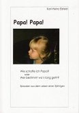 Papa! Papa! Wie schaffe ich Papa? oder Wer bestimmt wo's lang geht? Aus dem Leben einer 3jährigen Bremer Göre