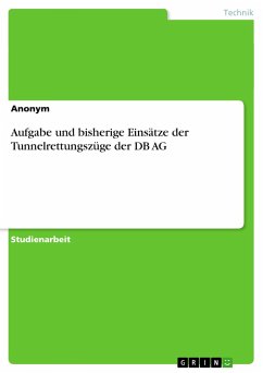 Aufgabe und bisherige Einsätze der Tunnelrettungszüge der DB AG - Hentrich, Cora