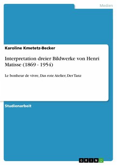 Interpretation dreier Bildwerke von Henri Matisse (1869 - 1954) - Kmetetz-Becker, Karoline