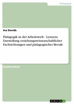 Pädagogik in der Arbeitswelt - Lenzens Darstellung erziehungswissenschaftlicher Fachrichtungen und pädagogischer Berufe - Davids, Ina