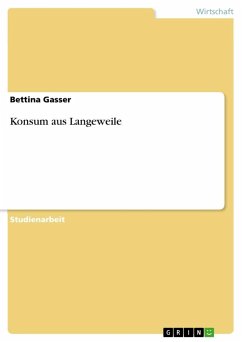 Konsum aus Langeweile - Gasser, Bettina