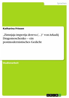 ¿Zimnjaja imperija dereva (...)¿ von Arkadij Dragomoschenko ¿ ein postmodernistisches Gedicht - Friesen, Katharina