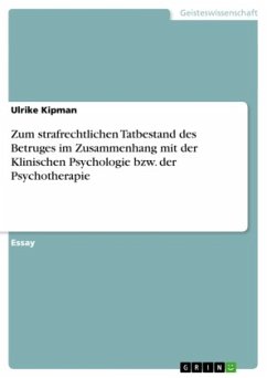 Zum strafrechtlichen Tatbestand des Betruges im Zusammenhang mit der Klinischen Psychologie bzw. der Psychotherapie - Kipman, Ulrike