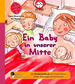 Ein Baby in unserer Mitte - Das Kindersachbuch zum Thema Geburt, Stillen, Babypflege und Familienbett - Taschner, Ute;Masaracchia, Regina