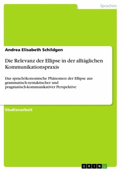 Die Relevanz der Ellipse in der alltäglichen Kommunikationspraxis - Schildgen, Andrea Elisabeth