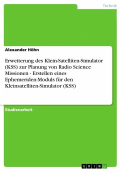 Erweiterung des Klein-Satelliten-Simulator (KSS) zur Planung von Radio Science Missionen - Erstellen eines Ephemeriden-Moduls für den Kleinsatelliten-Simulator (KSS) - Höhn, Alexander