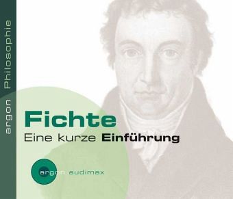 Fichte, Eine kurze Einführung Fichte, Eine kurze Einführung