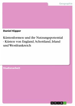 Küstenformen und ihr Nutzungspotential - Küsten von England, Schottland, Irland und Westfrankreich - Kipper, Daniel