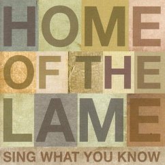 Sing What You Know - Home Of The Lame