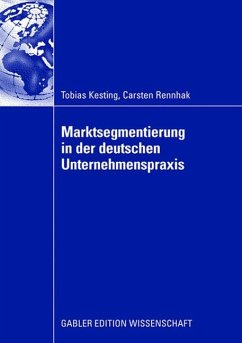 Marktsegmentierung in der deutschen Unternehmenspraxis - Kesting, Tobias;Rennhak, Carsten