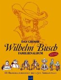 Das große Wilhelm Busch Familienalbum Das große Wilhelm Busch Familienalbum