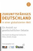 Zukunftsfähiges Deutschland in einer globalisierten Welt Zukunftsfähiges Deutschland in einer globalisierten Welt
