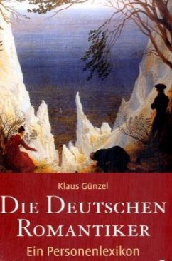Die Deutschen Romantiker - Günzel, Klaus Die Deutschen Romantiker - Günzel, Klaus
