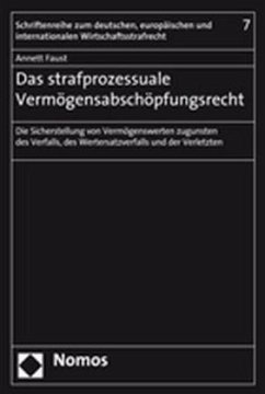 Das strafprozessuale Vermögensabschöpfungsrecht - Faust, Annett