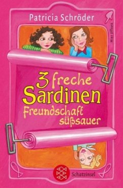 3 freche Sardinen - Freundschaft süßsauer - Schröder, Patricia