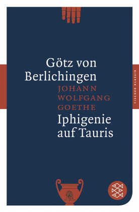 Götz von Berlichingen. Iphigenie auf Tauris