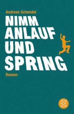 Nimm Anlauf und spring - Schendel, Andreas