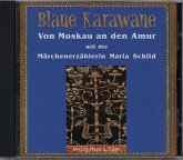 Von Moskau an den Amur / Blaue Karawane, Audio-CDs Bd.1