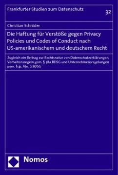 Die Haftung für Verstöße gegen Privacy Policies und Codes of Conduct nach US-amerikanischem und deutschem Recht - Schröder, Christian Die Haftung für Verstöße gegen Privacy Policies und Codes of Conduct nach US-amerikanischem und deutschem Recht - Schröder, Christian