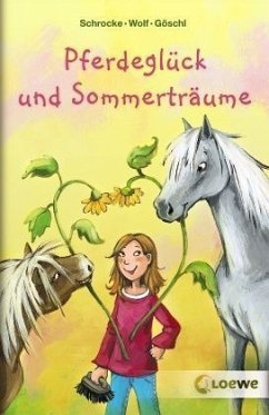 Pferdeglück und Sommerträume - Wolf, Klaus-Peter;Schrocke, Kathrin;Göschl, Bettina