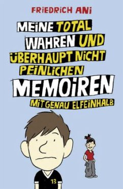 Cover Meine total wahren und überhaupt nicht peinlichen Memoiren mit genau elfeinhalb