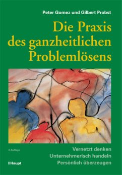 Die Praxis des ganzheitlichen Problemlösens - Probst, Gilbert J. B.;Gomez, Peter