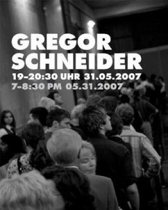 Gregor Schneider. 19-20:30 Uhr 31.05.2007 7-8:30 pm 05.31.2007 - Schneider, Gregor